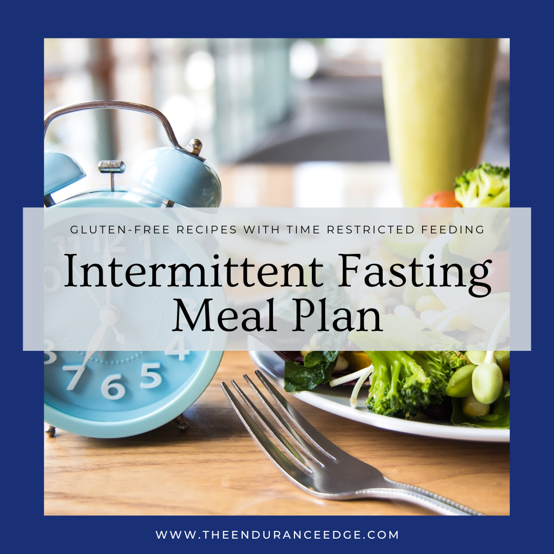 Intermittent Fasting Gluten Free 7 Day Meal Plan The Endurance Edge