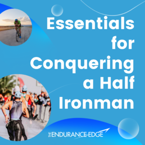 Essentials for Half Ironman